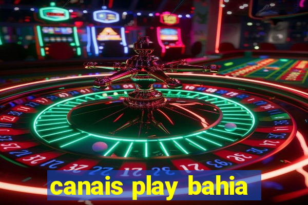 canais play bahia